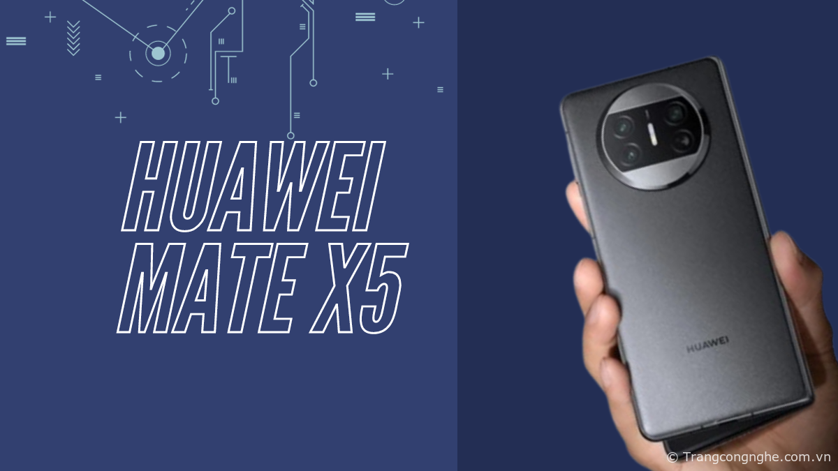 Trên tay Huawei Mate X5