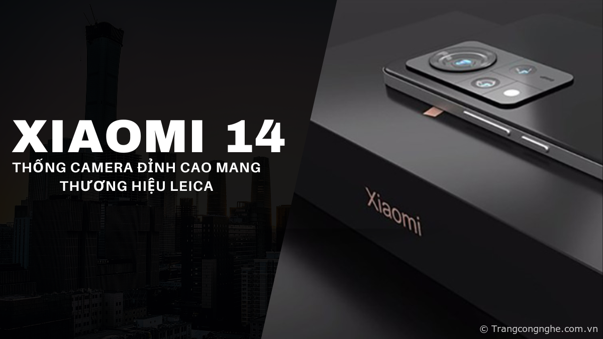 Tổng hợp tin đồn Xiaomi 14 series